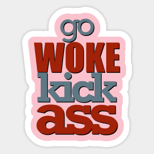 Go woke kick ass Sticker